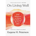 On Living Well: Brief Reflections on Wisdom for Walking in the Way of Jesus