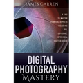 Digital Photography Mastery: 9 Tips to Master Technical Aspects Including ISO, Exposure, Metering, And Shutter Speed