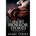 Short Horror Stories Volumes 1 & 2: Scary Ghosts, Monsters, Demons, and Hauntings