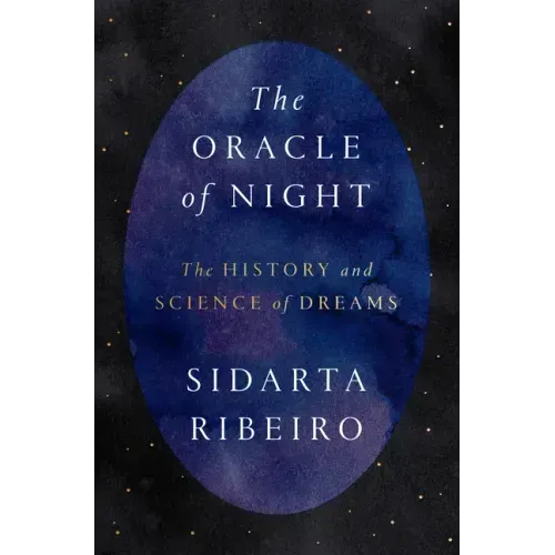The Oracle of Night: The History and Science of Dreams