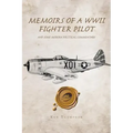 Memoirs of a WWII Fighter Pilot and Some Modern Political Commentary