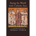 Seeing the World with Catholic Eyes: A Conversation with Thomas Storck