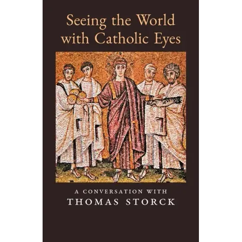 Seeing the World with Catholic Eyes: A Conversation with Thomas Storck
