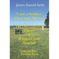 "I am a Soldier, First and Always": The Distinguished Career of Winfield Scott Hancock Volume II: Turning Point