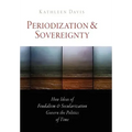 Periodization and Sovereignty: How Ideas of Feudalism and Secularization Govern the Politics of Time