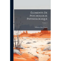 Élements De Psychologie Physiologique; Volume 2