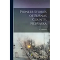 Pioneer Stories of Furnas County, Nebraska