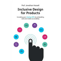 Inclusive Design for Products: Including your missing 20% by embedding web and mobile accessibility