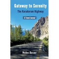 Gateway to Serenity The Karakoram Highway: Travel Journal