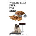 Weight Loss Diet for Dogs: Weight Loss Recipe and Cookbook For Your Canine