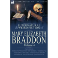 The Collected Supernatural and Weird Fiction of Mary Elizabeth Braddon: Volume 4-Including Three Novelettes 'His Secret, ' 'Herself' and 'The Ghost's