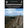 Embattled Dreamlands: The Politics of Contesting Armenian, Kurdish and Turkish Memory