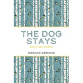 The Dog Stays: And Other Stories