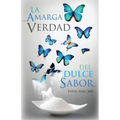 La Amarga Verdad Del Dulce Sabor