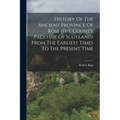 History Of The Ancient Province Of Ross (the County Palatine Of Scotland) From The Earliest Times To The Present Time