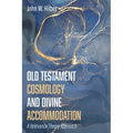 Old Testament Cosmology and Divine Accommodation: A Relevance Theory Approach