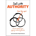 Sell with Authority: Own and Monetize Your Agency's Authority Position