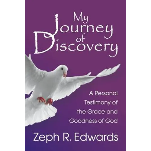 My Journey of Discovery: A Personal Testimony of the Grace and Goodness of God