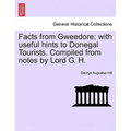 Facts from Gweedore; With Useful Hints to Donegal Tourists. Compiled from Notes by Lord G. H.