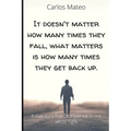 It doesn't matter how many times they fall, what matters is how many times they get back up.: A true story that Otto told me in one whole night