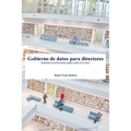 Gobierno de datos para directores: Realizando la transformación digital a partir de los datos