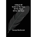 A Book of Strife in the Form of The Diary of an Old Soul