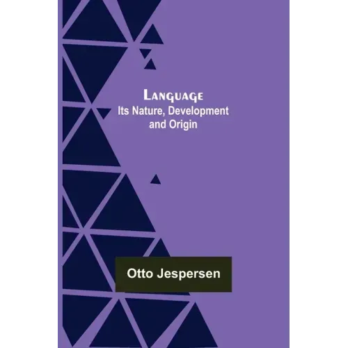 Language: Its Nature, Development and Origin