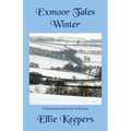 Exmoor Tales - Winter: A Personal Journal of Life on Exmoor
