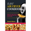 Easy Air Fryer Cookbook: Healthy and Tasty Air Fryer Recipes for Quick Air Frying