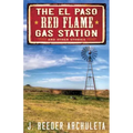 The El Paso Red Flame Gas Station: And Other Stories