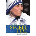 Mother Teresa's Secret Fire