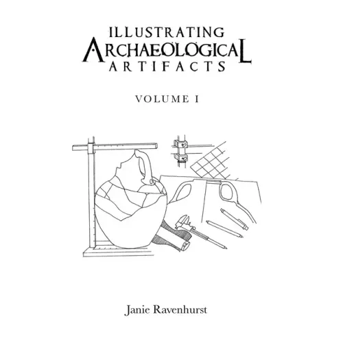 Illustrating Archaeological Artifacts: Volume 1