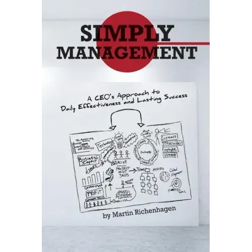 Simply Management: A CEO's Approach to Daily Effectiveness and Lasting Success