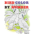 Cute Bird Color by Numbers: Color By Number Book for All Ages People Man and Women
