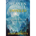 Heaven and Hell Unveiled: Updates from the World of Spirit