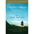 The Long Snapper: A Second Chance, a Super Bowl, a Lesson for Life