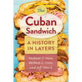 The Cuban Sandwich: A History in Layers