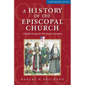 A History of the Episcopal Church - Third Revised Edition: Complete Through the 78th General Convention