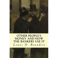 Other People's Money and How The Bankers Use It