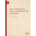 Kant, Wittgenstein, and the Performativity of Thought