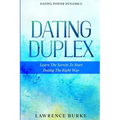 Dating Power Dynamics: The Dating Duplex - Learn The Secrets To Start Dating The Right Way