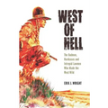 West of Hell: The Badmen, Hardcases & Intrepid Lawmen Who Made the West Wild