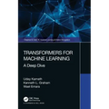 Transformers for Machine Learning: A Deep Dive