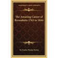 The Amazing Career of Bernadotte 1763 to 1844