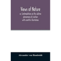 Views of nature, or, Contemplations on the sublime phenomena of creation: with scientific illustrations