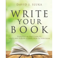 Write Your Book: Your Step-By-Step Guide to Write and Publish a Great Nonfiction Book