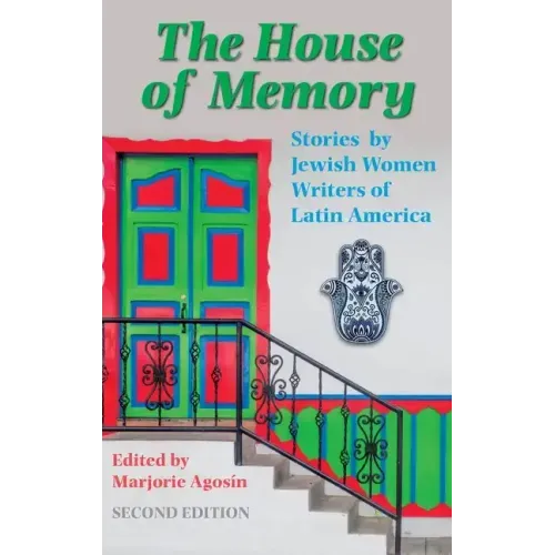 The House of Memory: Stories by Jewish Women Writers of Latin America