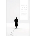 Whiter Than Snow: Meditations on Sin and Mercy