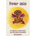Inner Asia: A Collection of Travel Stories from the Indian Subcontinent (India, Nepal, Bhutan, Sri Lanka) - 25 India Travel Stories / India Travelogue