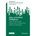 Ethics of Artificial Intelligence: Case Studies and Options for Addressing Ethical Challenges